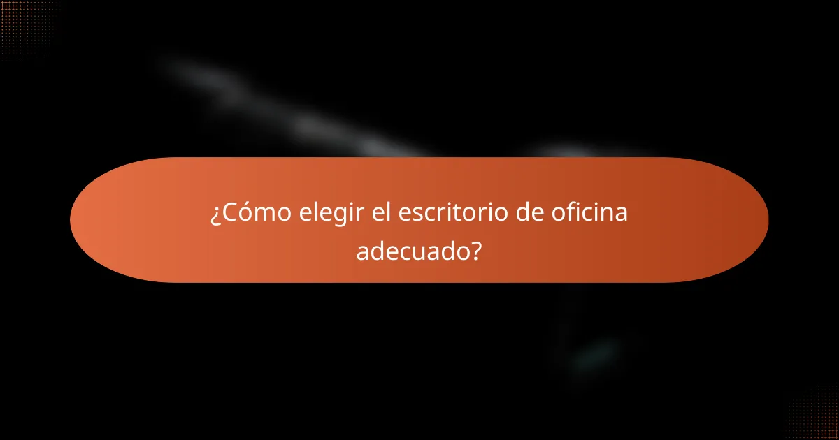 ¿Cómo elegir el escritorio de oficina adecuado?