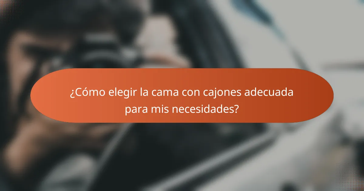 ¿Cómo elegir la cama con cajones adecuada para mis necesidades?