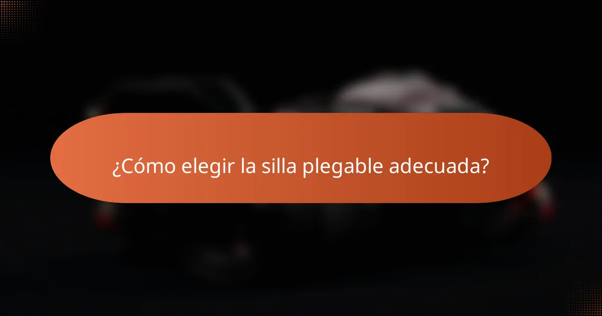¿Cómo elegir la silla plegable adecuada?