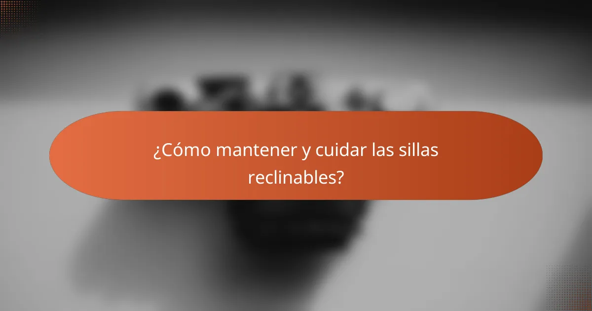 ¿Cómo mantener y cuidar las sillas reclinables?