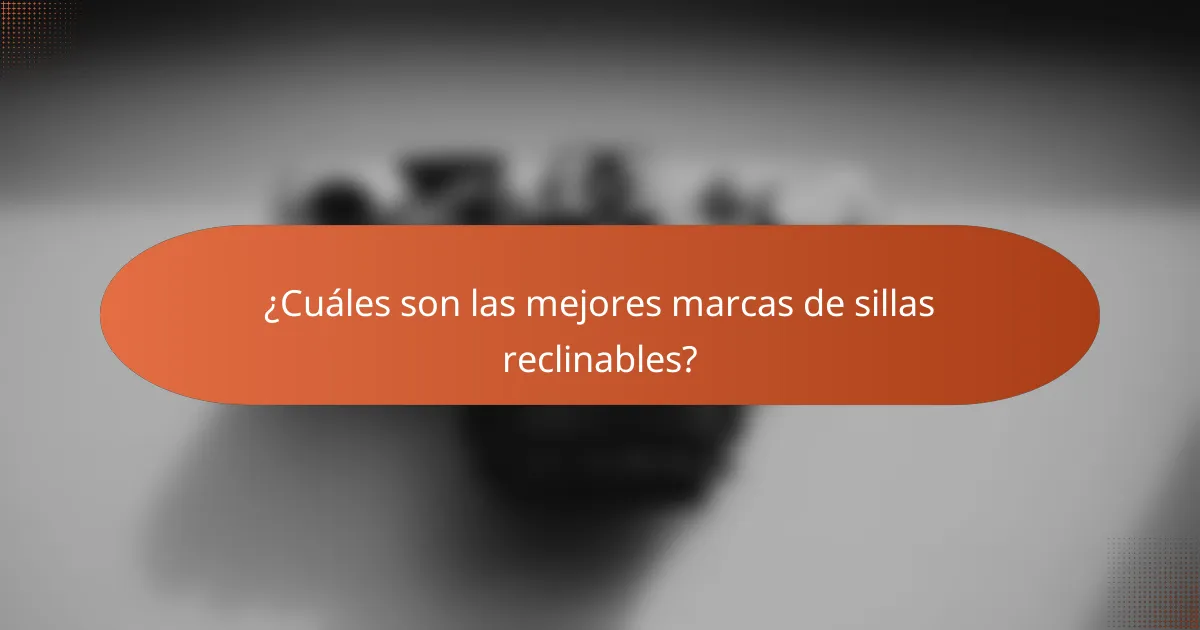 ¿Cuáles son las mejores marcas de sillas reclinables?