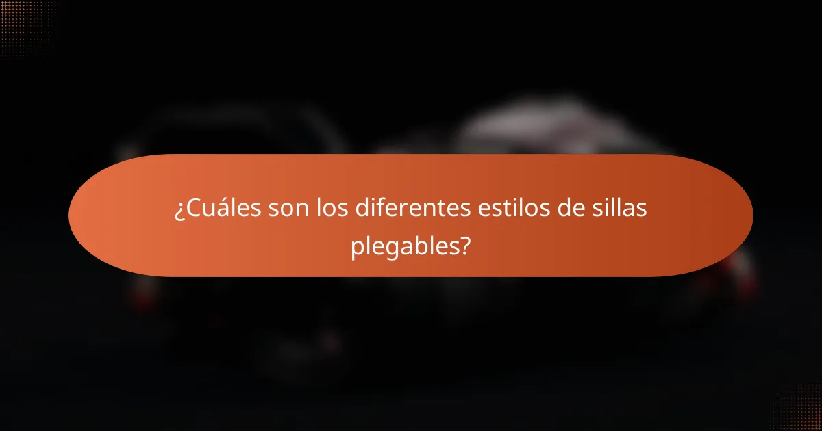 ¿Cuáles son los diferentes estilos de sillas plegables?