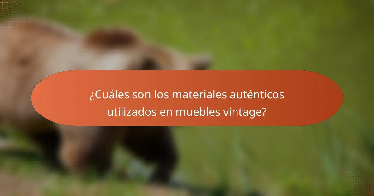 ¿Cuáles son los materiales auténticos utilizados en muebles vintage?