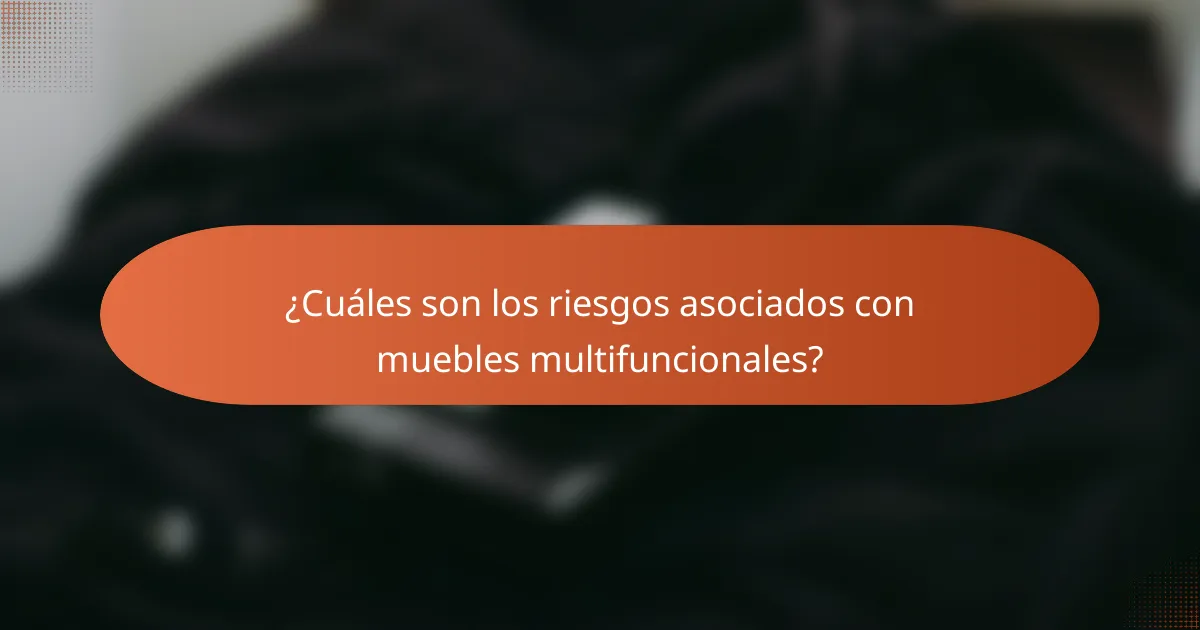 ¿Cuáles son los riesgos asociados con muebles multifuncionales?