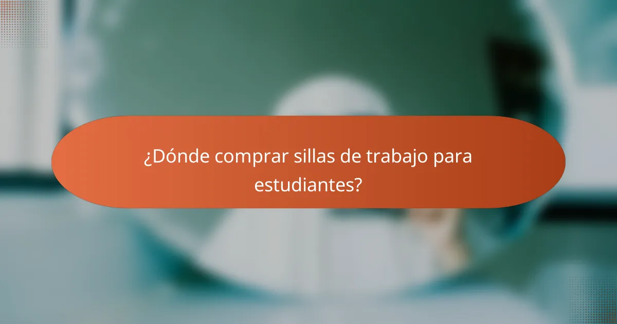 ¿Dónde comprar sillas de trabajo para estudiantes?