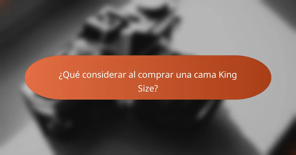 ¿Qué considerar al comprar una cama King Size?