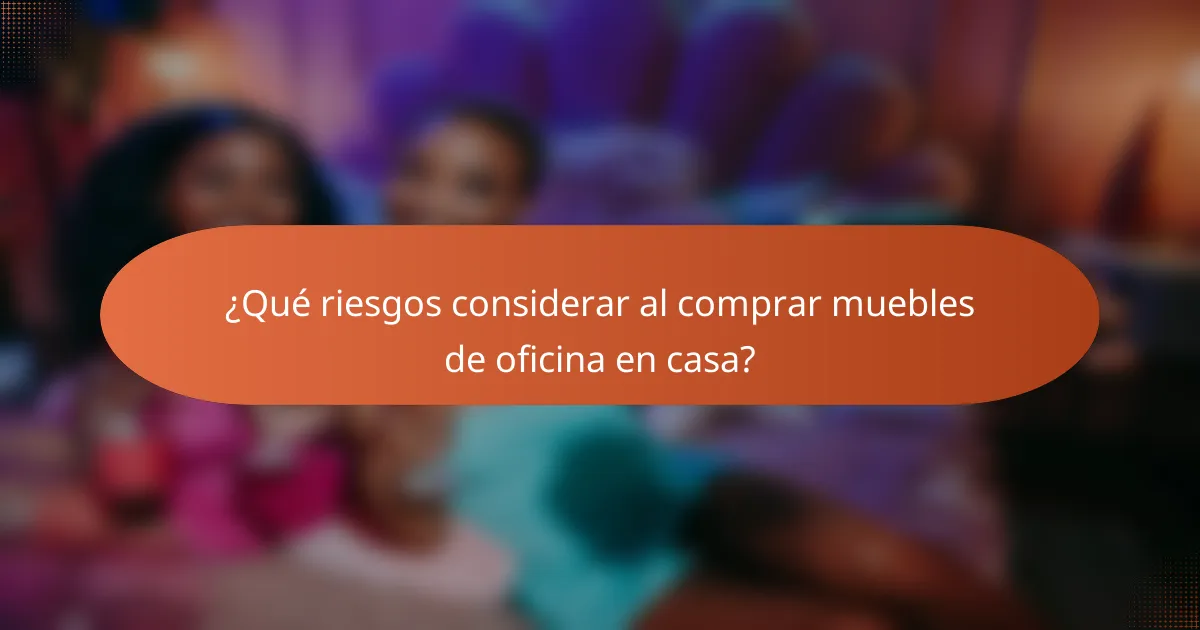 ¿Qué riesgos considerar al comprar muebles de oficina en casa?