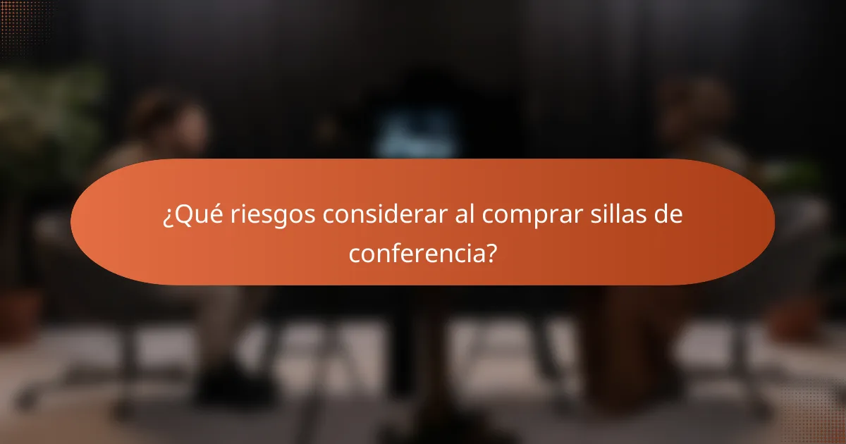 ¿Qué riesgos considerar al comprar sillas de conferencia?