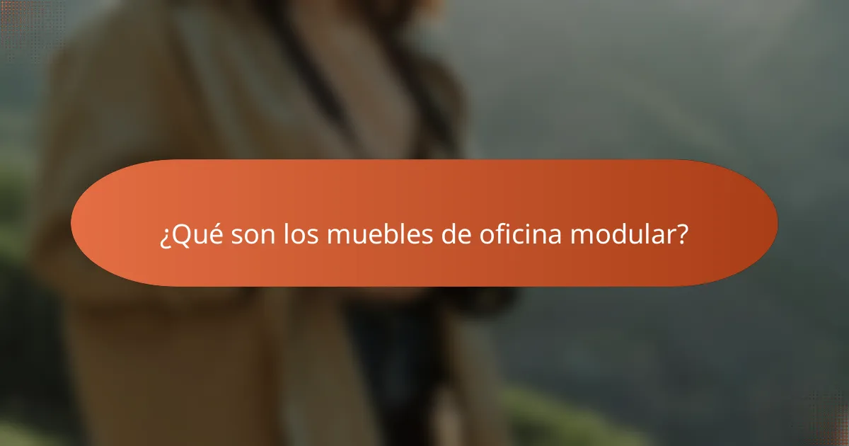¿Qué son los muebles de oficina modular?